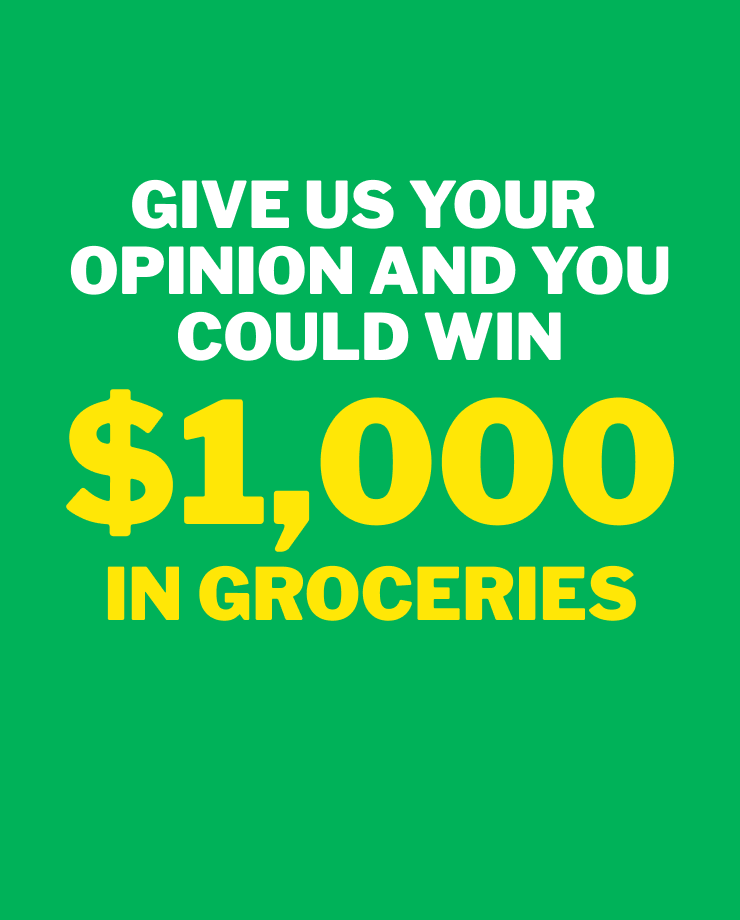 Give us your opinion and you could win $1,000 in groceries