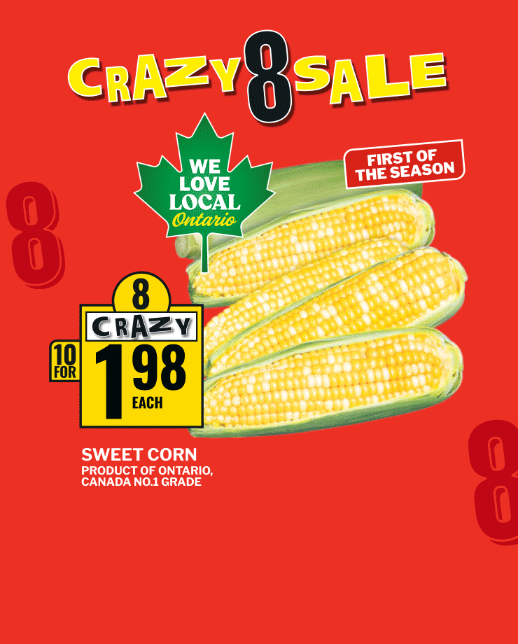 Crazy 8 Sale! We Love Local! First Sweet Corn of the Season, Product of Ontario, Canada, Selection Butter, 454 Grams, Selected Varieties or Nestlé Parlour Ice Cream or Novelties, Selected Varieties.