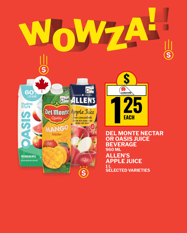 Wowza. Del Monte Nectar or Oasis Juice Beverage 960 mL and Allen's Apple Juice 1 L, selected varieties. Cashmere Bathroom Tissue 12=24's, Sponge Towels Ultra, Paper Towels 3=6's or Scotties Facial Tissue 6's, selected varieties. Selection Salted or Unsalted Butter 454 g.
