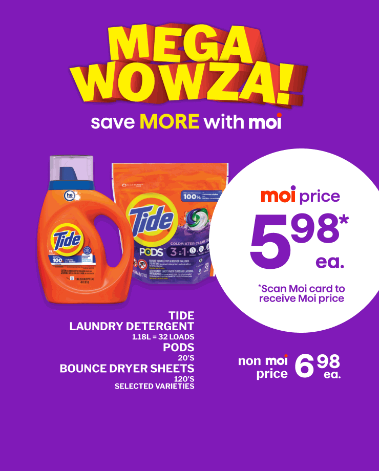 Mega Wowza. Tide Laundry Detergent 1.18 L = 32 loads, Pods 20's or Bounce Dryer Sheets 120's, selected varieties. McCain French Fries 1.5 kg, selected varieties.