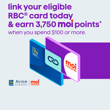 link your eligble RBC card today and earn 3,750 moi points when you spend $100 or more.