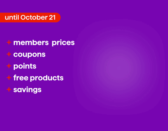 Roll with Moi until October 21. More Member Prices, More Coupons, More Points, More Free Products and More Savings.