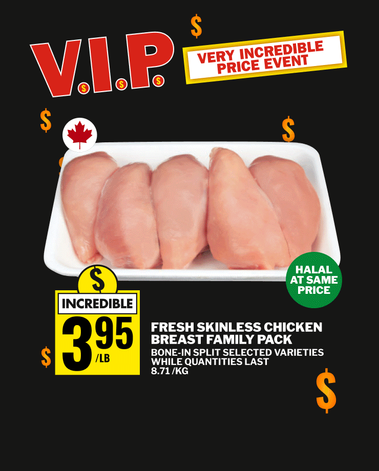 Very Incredible Price Event! Save on Fresh Skinless Chicken Breast Family Pack, Janes Pub Style or Sunrise Farms Gluten Free Fully Cooked Breaded Chicken, Campbell’s Chunky or Ready to Serve Soup, Habitant Soup